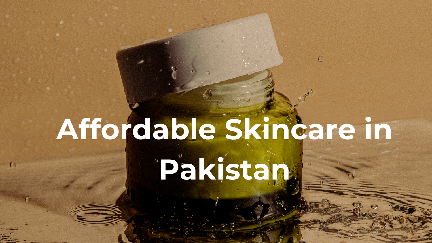 Affordable Skincare in Pakistan